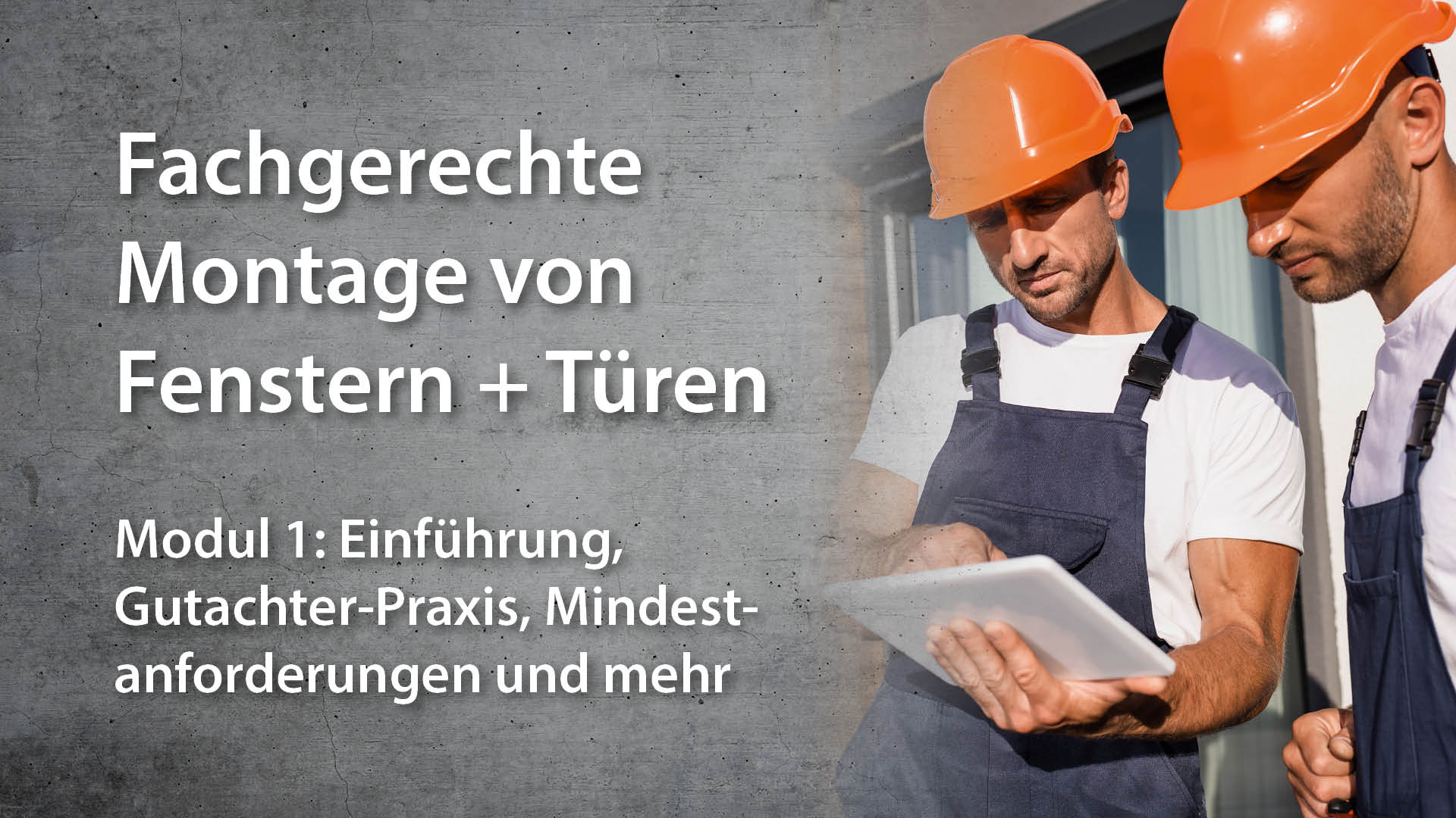 Fachgerechte Montage | Modul 1: Einführung, allgemeine Anforderungen